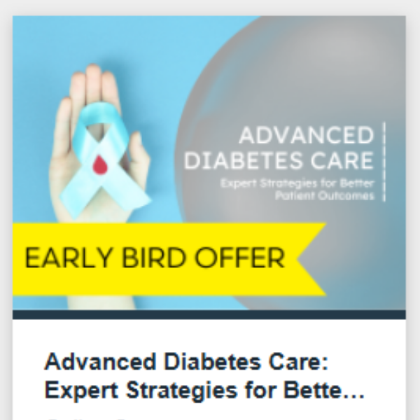 NEW COURSE: Advanced Diabetes Care: Expert Strategies for Better Patient Outcomes