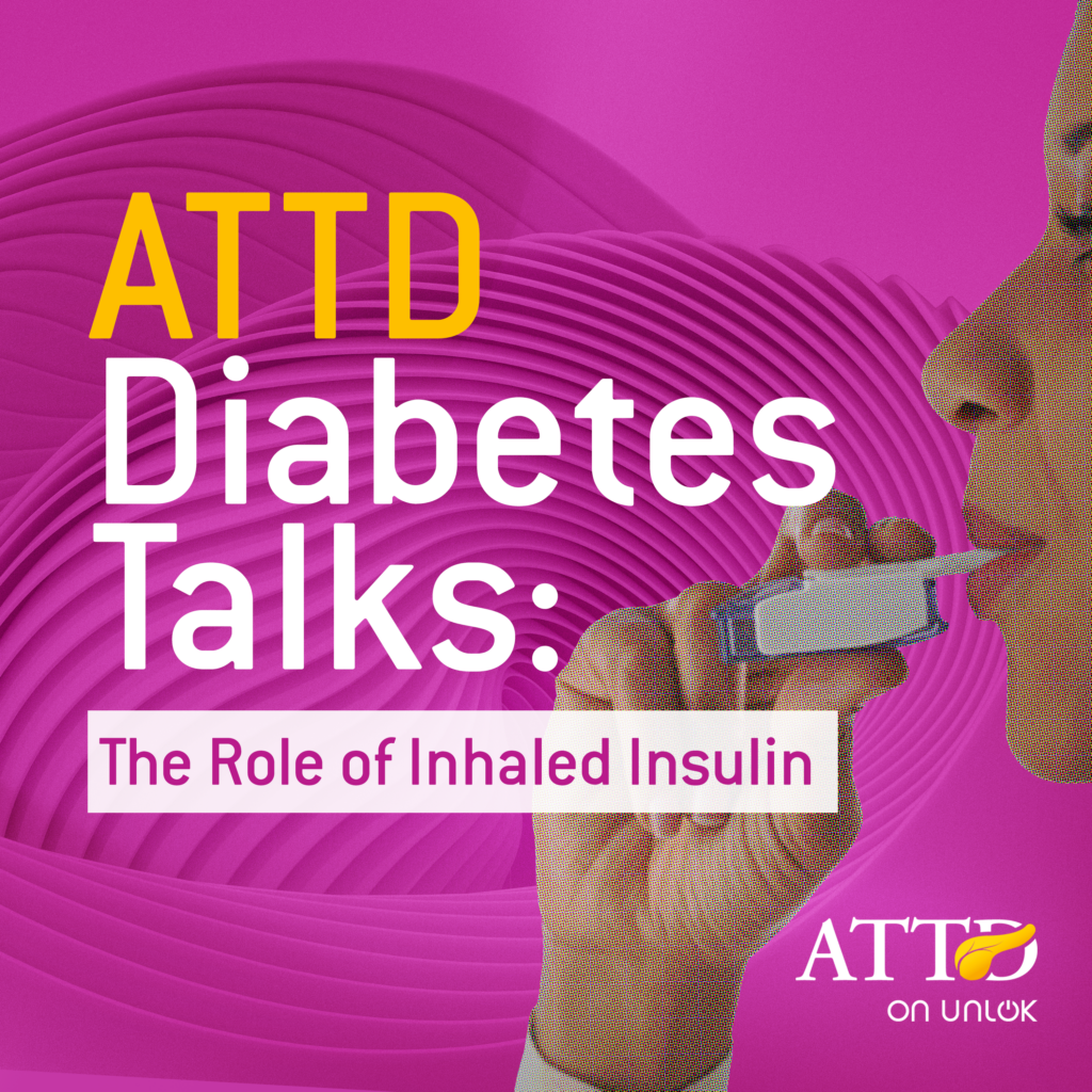 ATTD Diabetes Talks: The Role of Inhaled Insulin