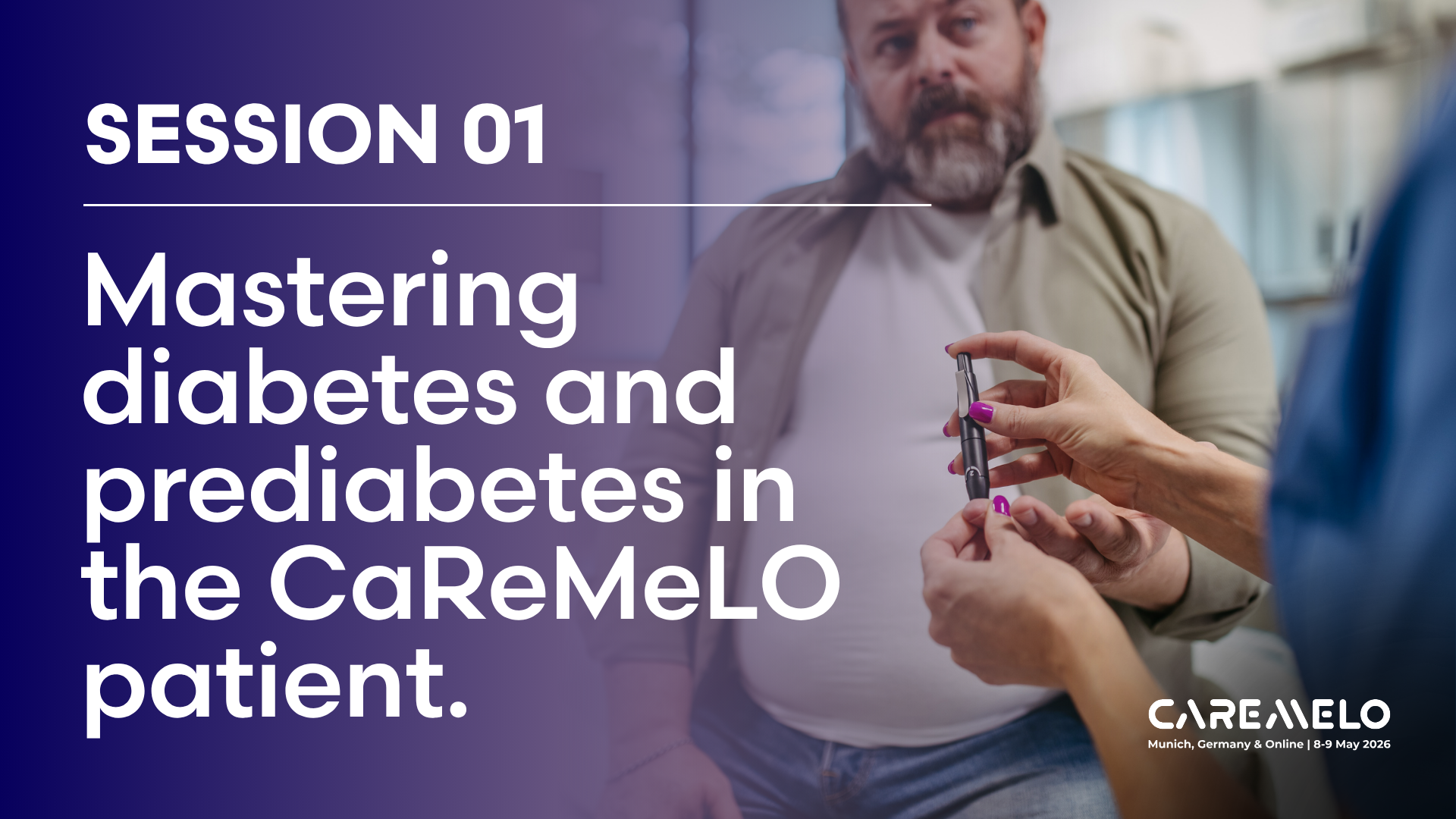 Session 01: mastering diabetes and prediabetes in the CaReMeLO patient
