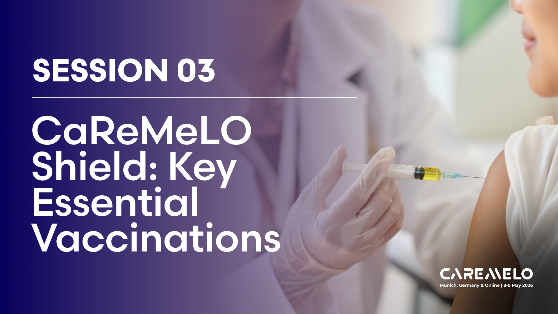 Session 03: CaReMeLO shield, key essential vaccinations