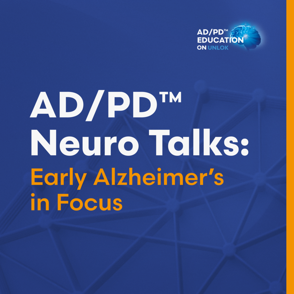 AD/PD™ Neuro Talks: Early Alzheimer's in Focus